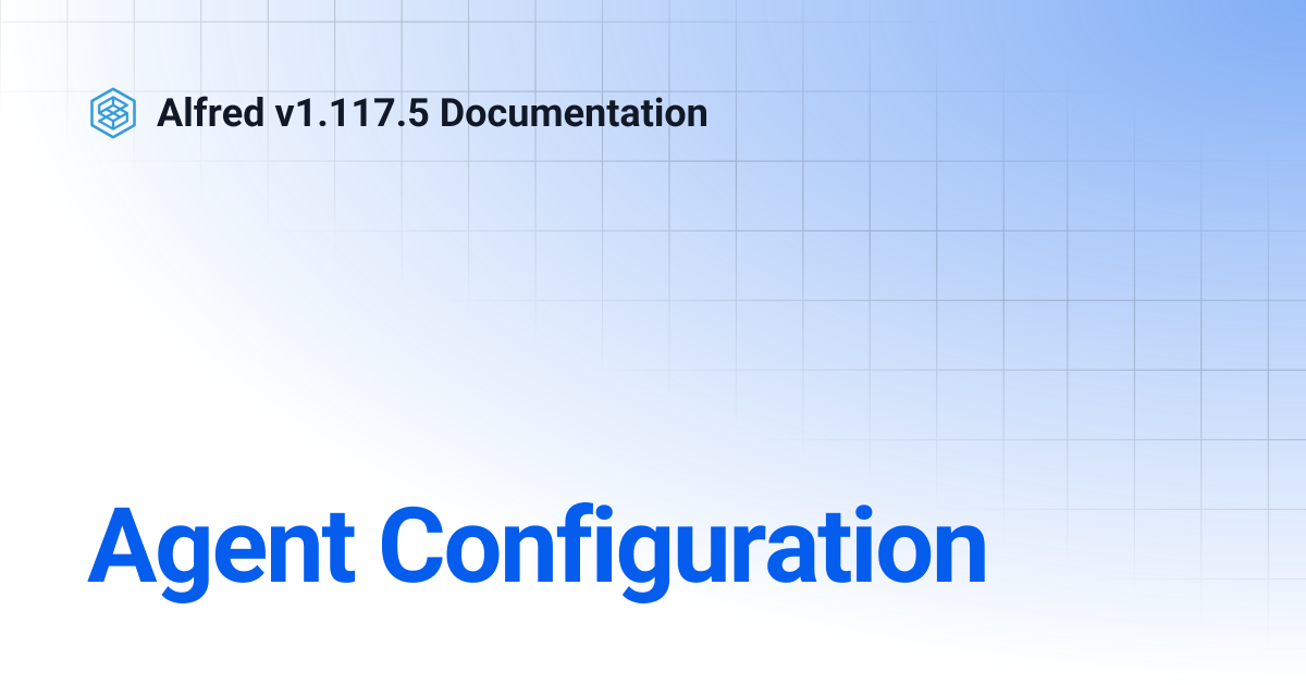 Agent Configuration | User Guide | Alfred v1.84.2